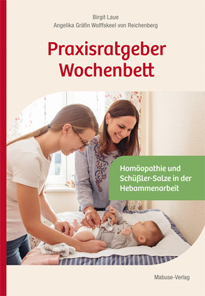 Praxisratgeber Wochenbett von Laue,  Birgit, Wolffskeel von Reichenberg,  Angelika Gräfin