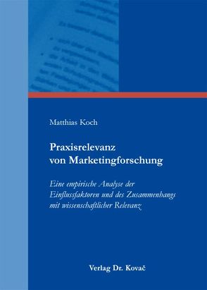 Praxisrelevanz von Marketingforschung von Koch,  Matthias