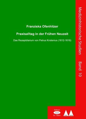 Praxissalltag in der Frühen Neuzeit von Ofenhitzer,  Franziska