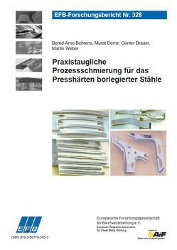 Praxistaugliche Prozessschmierung für das Presshärten borlegierter Stähle von Behrens,  Bernd-Arno, Bräuer,  Günter, Demir,  Murat, Weber,  Martin