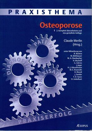 Praxisthema Osteoporose von Baviera,  Bruno, Birkhäuser,  Martin, Bischoff,  Heike, Dambacher,  Maximilian A, Görres,  Gerhard, Häuselmann,  Hans J, Jeger,  Jörg, Kraenzlin,  Marius E, Liberman,  Uri A, Merlin,  Claude, Rizzoli,  René, Semmler,  Jutta, Szucs,  Thomas D., Uebelhart,  Daniel