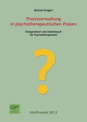Praxisverwaltung in psychotherapeutischen Praxen von Gregori,  Michael