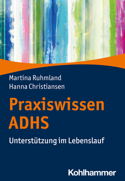 Praxiswissen ADHS von Christiansen,  Hanna, Ruhmland,  Martina
