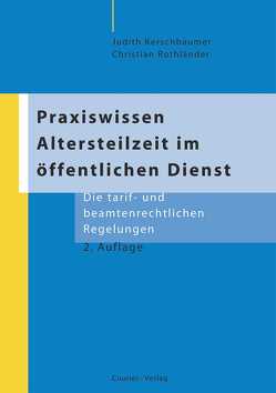 Praxiswissen Altersteilzeit im öffentlichen Dienst von Kerschbaumer,  Judith, Rothländer,  Christian