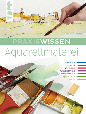 Praxiswissen Aquarellmalerei von Klimmer,  Bernd