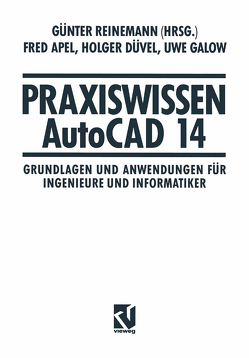 Praxiswissen AutoCAD 14 von Apel,  Fred, Düvel,  Holger, Galow,  Uwe, Reinemann,  Günter