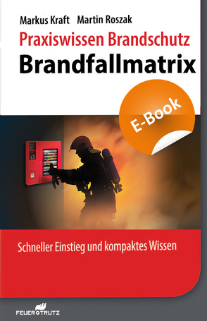Praxiswissen Brandschutz – Brandfallmatrix – E-Book (PDF) von Kraft,  Markus, Roszak,  Martin