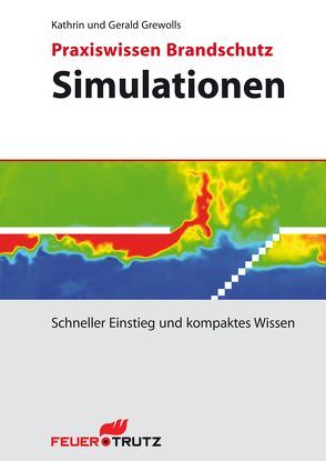 Praxiswissen Brandschutz – Simulationen von Grewolls,  Gerald, Grewolls,  Kathrin