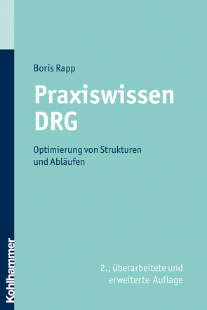 Praxiswissen DRG von Rapp,  Boris