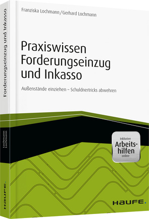 Praxiswissen Forderungseinzug und Inkasso – inkl. Arbeitshilfen online von Lochmann,  Franziska, Lochmann,  Gerhard