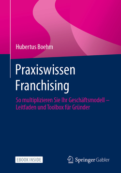 Praxiswissen Franchising von Boehm,  Hubertus