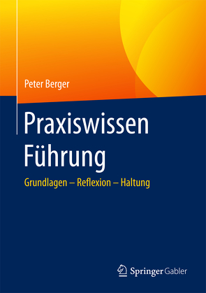 Praxiswissen Führung von Berger,  Peter