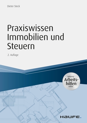Praxiswissen Immobilien und Steuern – inkl. Arbeitshilfen online von Steck,  Dieter