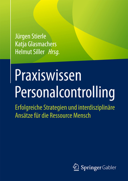 Praxiswissen Personalcontrolling von Glasmachers,  Katja, Siller,  Helmut, Stierle,  Jürgen