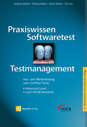 Praxiswissen Softwaretest – Testmanagement von Linz,  Tilo, Roßner,  Thomas, Spillner,  Andreas, Winter,  Mario