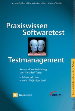 Praxiswissen Softwaretest – Testmanagement von Linz,  Tilo, Roßner,  Thomas, Spillner,  Andreas, Winter,  Mario