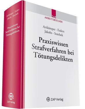 Praxiswissen Strafverfahren bei Tötungsdelikten von Artkämper,  Heiko, Esders,  Rudolf, Jakobs,  Carola, Sotelsek,  Marc