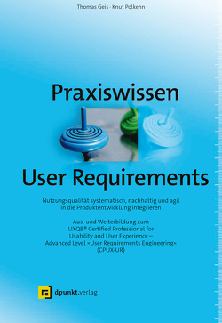 Praxiswissen User Requirements von Geis,  Thomas, Polkehn,  Knut