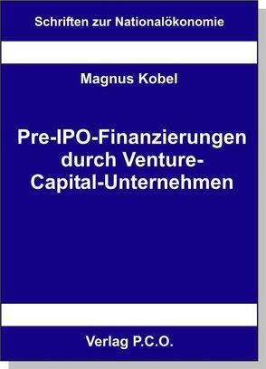 Pre-IPO-Finanzierungen durch Venture-Capital-Unternehmen von Kobel,  Magnus
