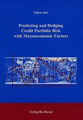 Predicting and Hedging Credit Portfolio Risk with Macroeconomic Factors von Bär,  Tobias