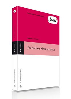 Predictive Maintenance (E-Book, PDF) von Biedermann,  Hubert, ÖVIA Österreischische Vereinigung für Instandhaltung und Anlagenwirtschaft