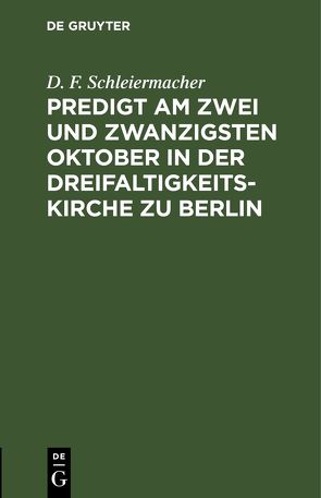 Predigt am zwei und zwanzigsten Oktober in der Dreifaltigkeitskirche zu Berlin von Schleiermacher,  F.
