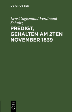 Predigt, gehalten am 2ten November 1839 von Schultz,  Ernst Sigismund Ferdinand