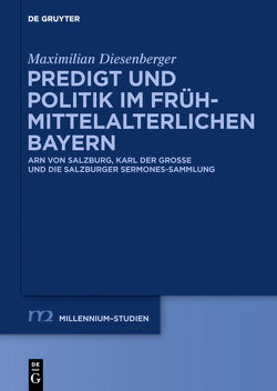 Predigt und Politik im frühmittelalterlichen Bayern von Diesenberger,  Maximilian