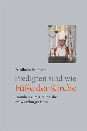 Predigten sind wie Füße der Kirche von Hofmann,  Friedhelm