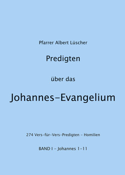 Predigten über das Johannes-Evangelium von Jordi-Steffen,  Hansruedi, Lüscher,  Albert, Schadt-Beck,  Gerhard und Ellen