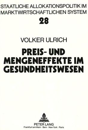 Preis- und Mengeneffekte im Gesundheitswesen von Ulrich,  Volker
