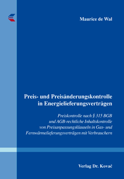 Preis- und Preisänderungskontrolle in Energielieferungsverträgen von de Wal,  Maurice