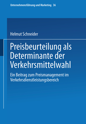 Preisbeurteilung als Determinante der Verkehrsmittelwahl von Schneider,  Helmut