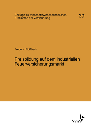 Preisbildung auf dem industriellen Feuerversicherungsmarkt von Helten,  Elmar, Müller-Lutz,  Heinz Leo, Rossbeck,  Frederic