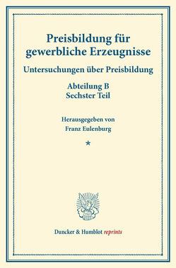 Preisbildung für gewerbliche Erzeugnisse. von Eulenburg,  Franz
