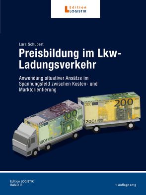 Preisbildung im Lkw-Ladungsverkehr von Klaus,  Peter, Schubert,  Lars