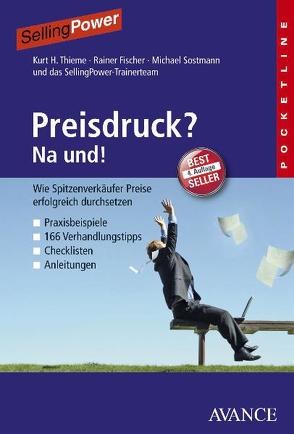 Preisdruck? Na und! von Fischer,  Rainer, Sostmann,  Michael, Thieme,  Kurt H.