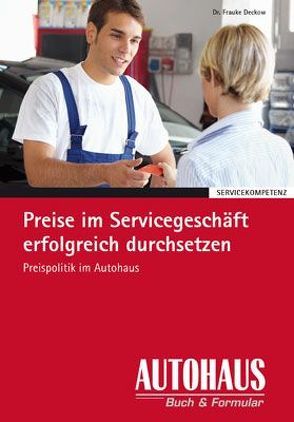 Preise im Servicegeschäft erfolgreich durchsetzen von Deckow,  Frauke