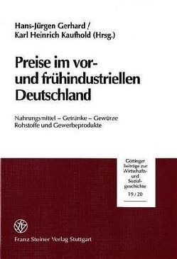 Preise im vor- und frühindustriellen Deutschland von Gerhard,  Hans-Jürgen, Kaufhold,  Karl Heinrich