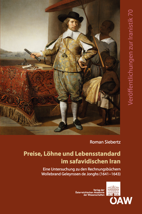 Preise, Löhne und Lebensstandard im safavidischen Iran von Fragner,  Bert G., Schwarz,  Florian, Siebertz,  Roman