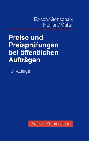 Preise und Preisprüfungen bei öffentlichen Aufträgen von Ebisch,  Hellmuth, Gottschalk,  Joachim, Hoffjan,  Andreas, Müller,  Hans Peter