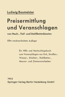 Preisermittlung und Veranschlagen von Hoch-, Tief- und Stahlbetonbauten von Baumeister,  Ludwig