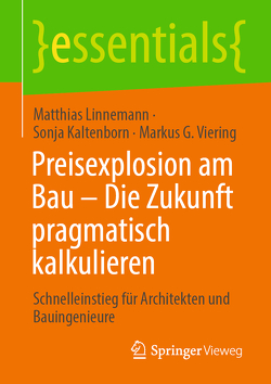 Preisexplosion am Bau – Die Zukunft pragmatisch kalkulieren von Kaltenborn,  Sonja, Linnemann,  Matthias, Viering,  Markus G.