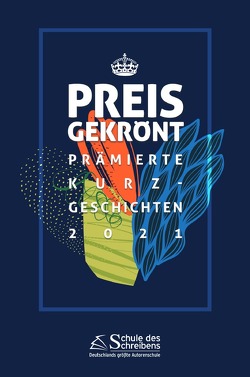 Preisgekrönt – Prämierte Kurzgeschichten 2021 von Mahrt,  Silke, Mekelburg,  Frauke