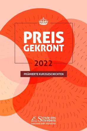 Preisgekrönt – Prämierte Kurzgeschichten 2022 von Buchta,  Astrid, Mekelburg,  Frauke