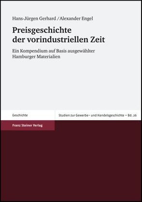 Preisgeschichte der vorindustriellen Zeit von Engel,  Alexander, Gerhard,  Hans-Jürgen
