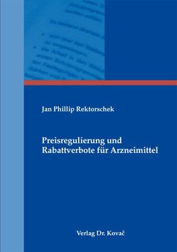 Preisregulierung und Rabattverbote für Arzneimittel von Rektorschek,  Jan Phillip