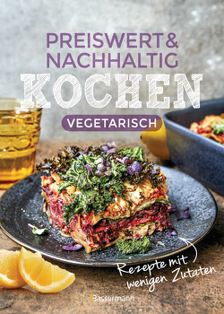 Preiswert & nachhaltig kochen – vegetarische Rezepte mit wenigen Zutaten von Penguin Random House Verlagsgruppe GmbH