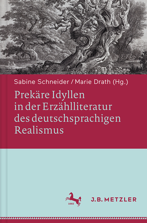 Prekäre Idyllen in der Erzählliteratur des deutschsprachigen Realismus von Drath,  Marie, Schneider,  Sabine