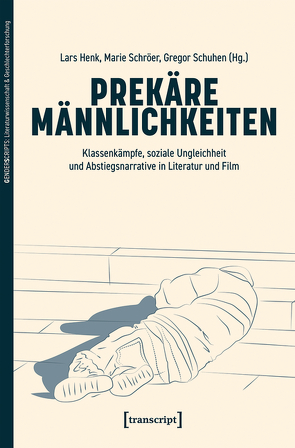 Prekäre Männlichkeiten von Henk,  Lars, Schröer,  Marie, Schuhen,  Gregor